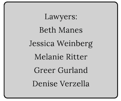 Lawyers: Beth Manes, Jessica Weinberg, Melanie Ritter, Greer Gurland, Denis Verzella